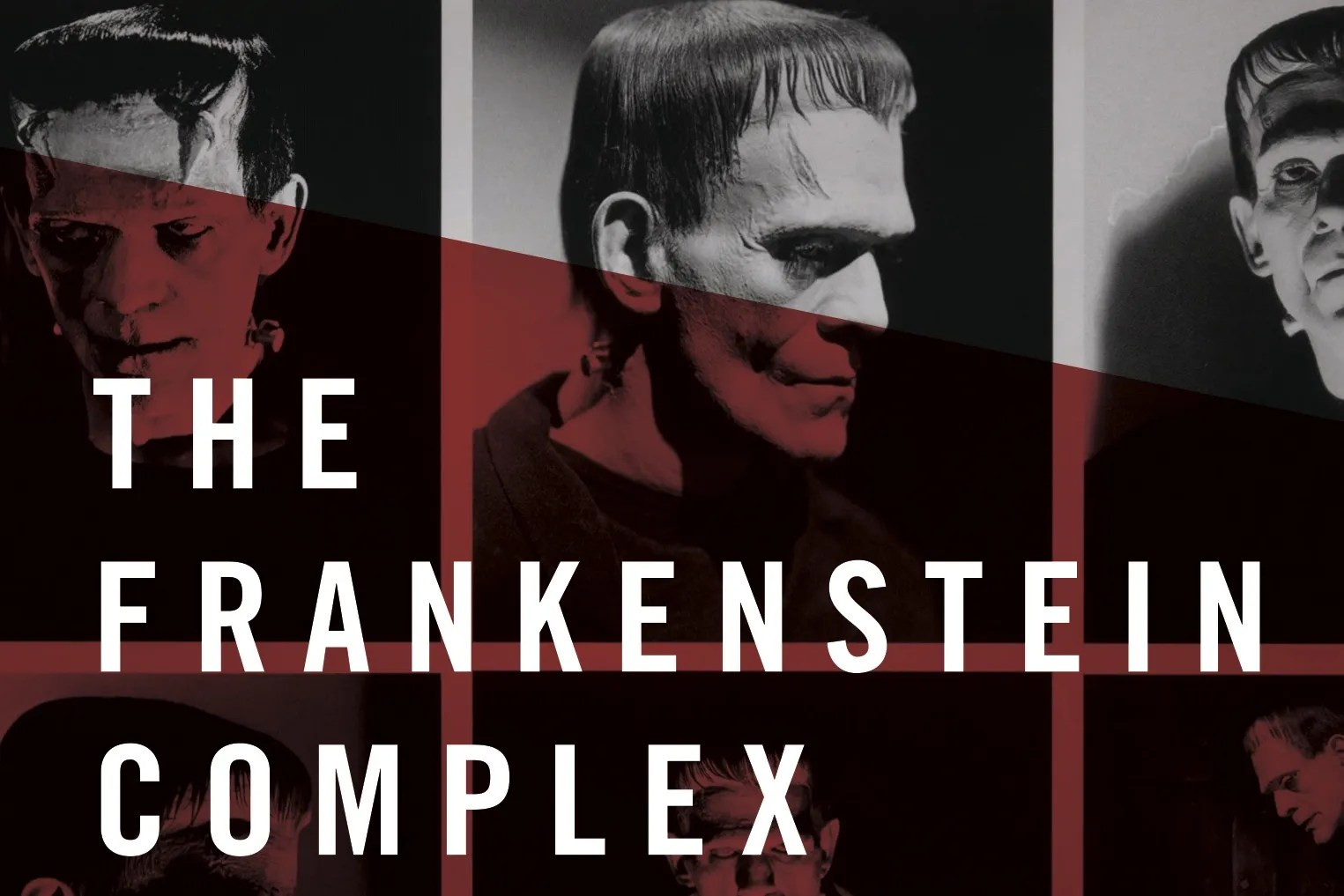 Poster for The Frankenstein Complex, its title set over a red-tinted grid of film stills of Frankenstein's monster